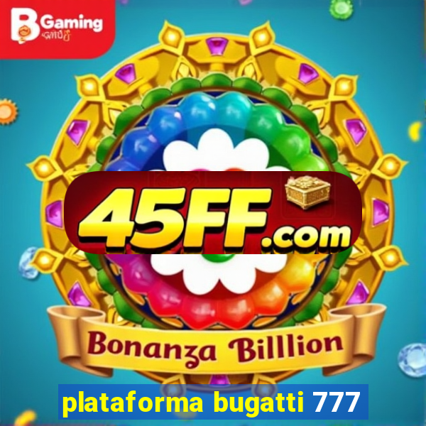 plataforma bugatti 777